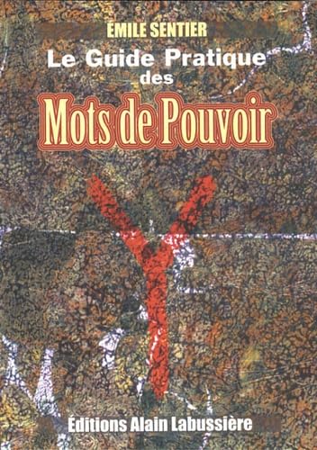 Le guide pratique des mots de pouvoir: Des pantacles runiques pour faire face à des situations exigeant des réponses appropriées et immédiates 9782911456060