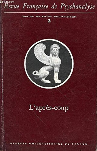 Broché - Revue française de psychanalyse tome xlvi - n°3 mai-juin 1982. l après-coup