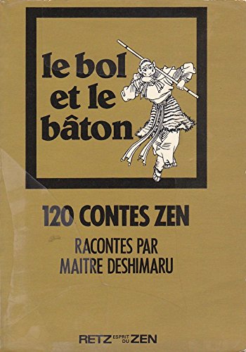 Le Bol et le bâton : Cent vingt contes zen (Esprit du zen) 9782725604015