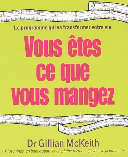 Vous êtes ce que vous mangez: Le programme qui va transformer votre vie 9782754000062