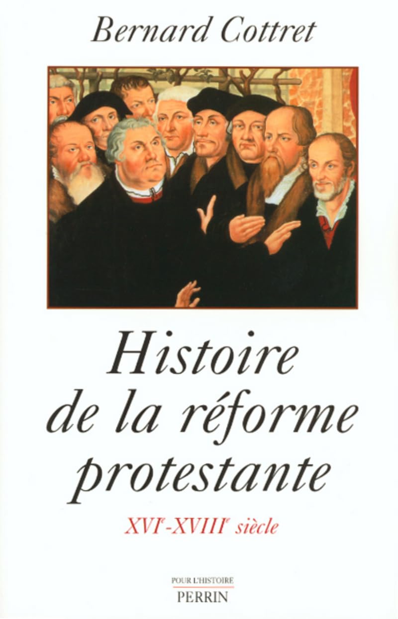 Histoire de la réforme protestante. Luther, Calvin, Wesley. XVIe XVIIIe siècle 9782262014834