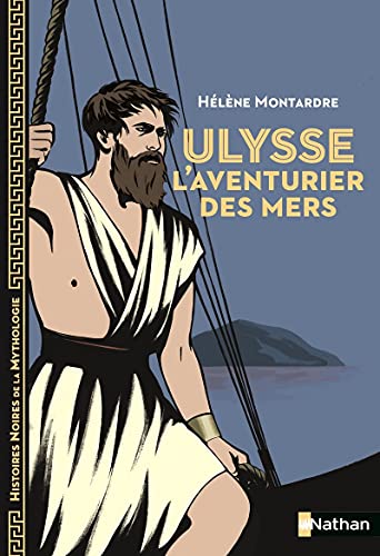 Ulysse, l'aventurier des mers - Histoires noires de la Mythologie - Dès 12 ans 9782092491744