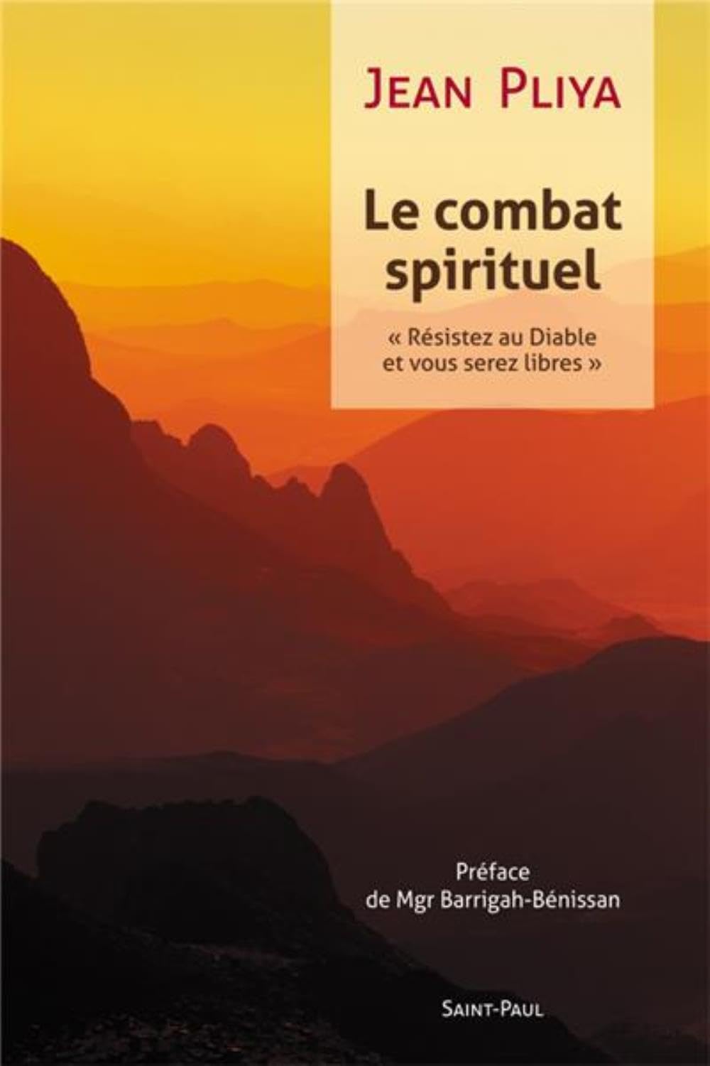 Le combat spirituel : résistez au diable (cf Jacques 4,7) et vous serez libres 9782351170687