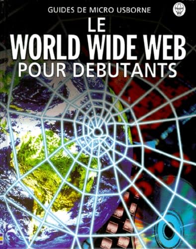 Le World Wide Web: Pour débutants 9780746035306