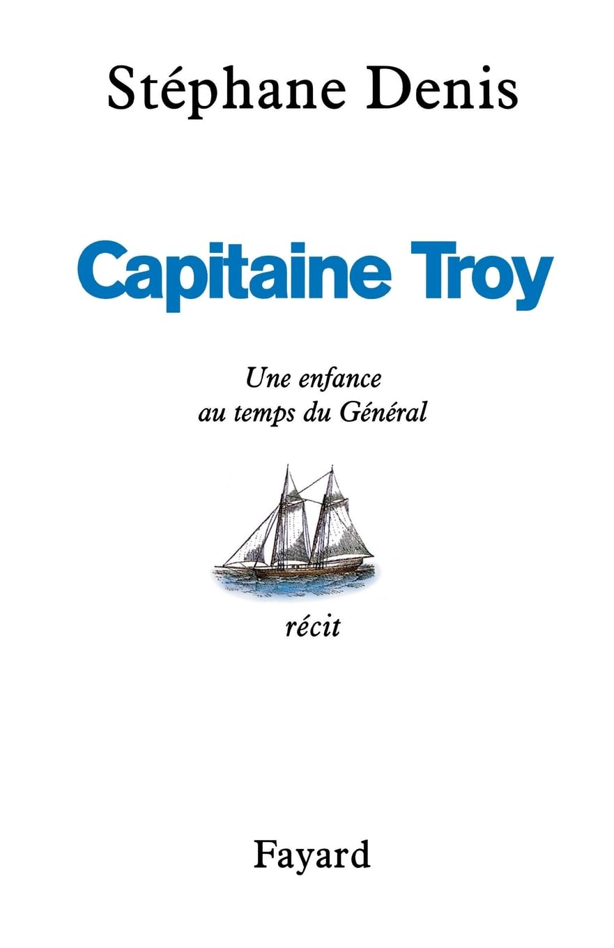 Capitaine Troy : Une enfance au temps du Général 9782213613222