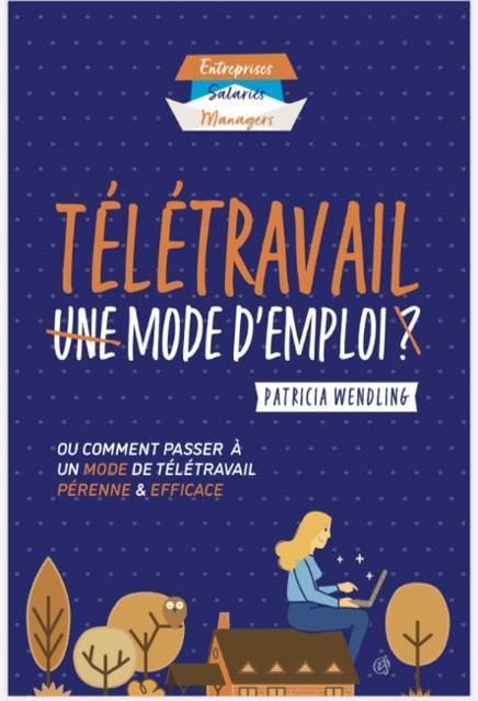 Télétravail Mode d'emploi: Ou comment passer à un mode de télétravail pérenne et efficace 9798654937360