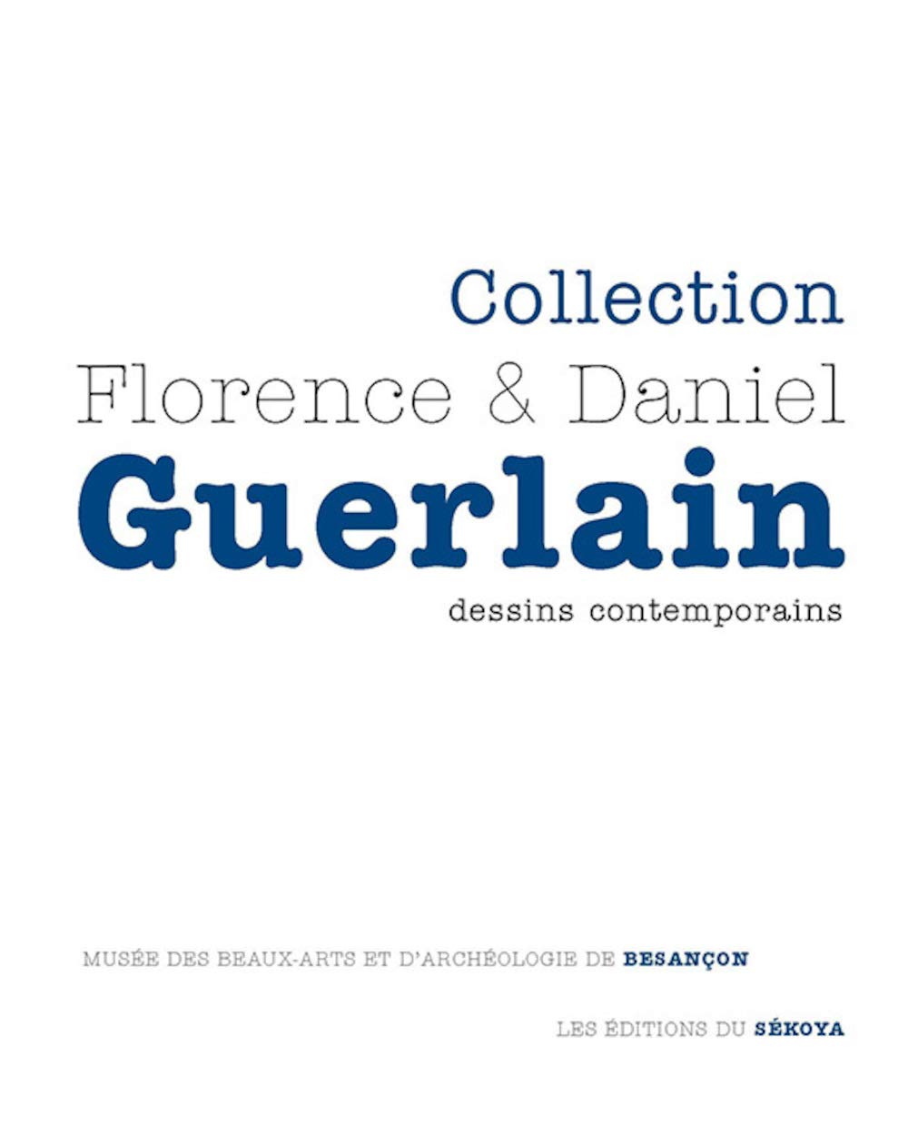 Collection Florence & Daniel Guerlain : Dessins contemporains 9782847510799