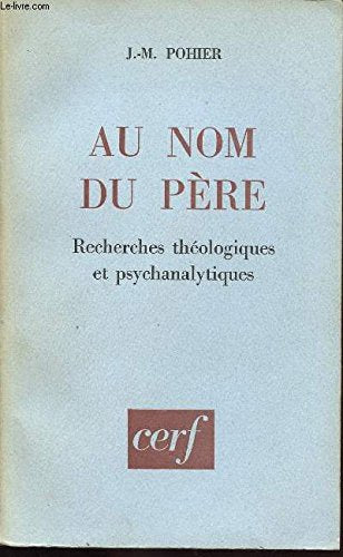 Au nom du pere..., recherches theologiques et psychanalytiques