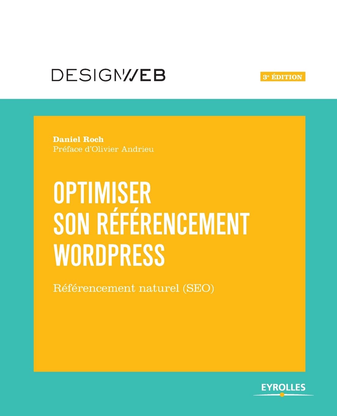Optimiser son référencement WordPress - 3e édition: Référencement naturel (SEO) 9782212674293