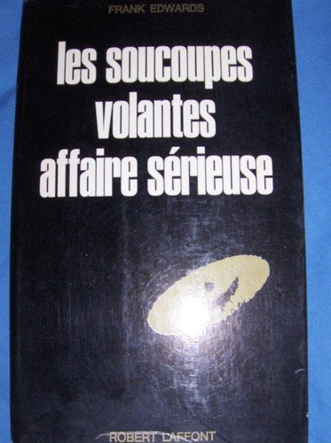 Les soucoupes volantes affaire sérieuse.