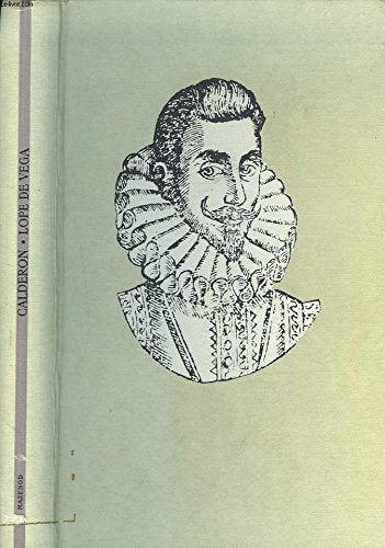 LES ECRIVAINS CELEBRES: LES BAROQUES. LOPE DE VEGA : FONTOVEJUNE, L'ENLEVEMENT D'HELENE / CALDERON : LA DEVOTION A LA CROIX, LA VIE EST UN SONGE.