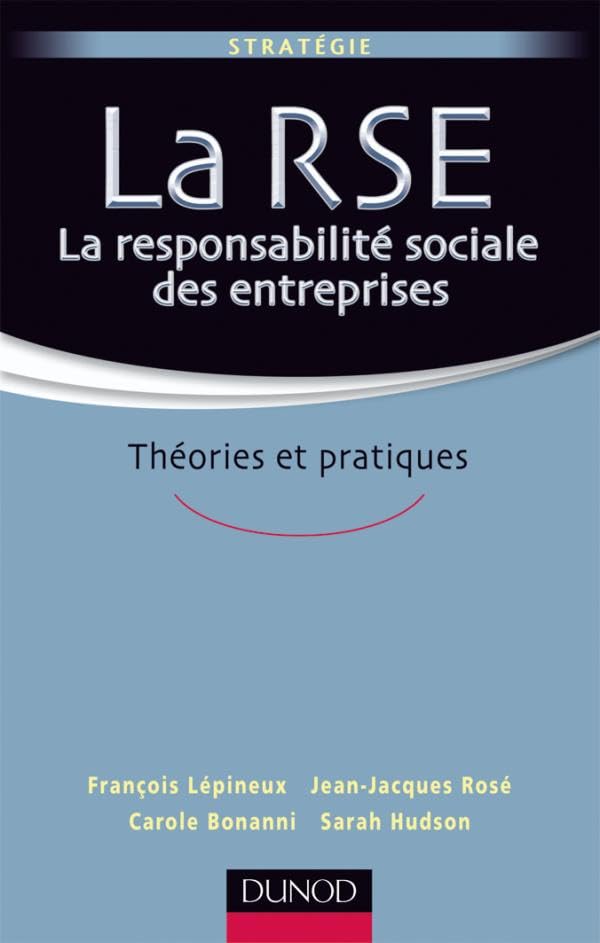 La RSE La responsabilité sociale des entreprises: Théories et pratiques 9782100526482