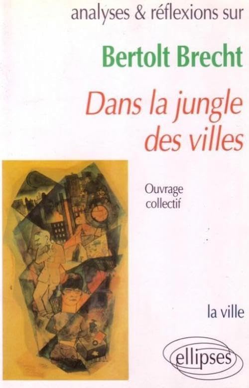 Brecht, "Dans la jungle des villes": La ville 9782729895983