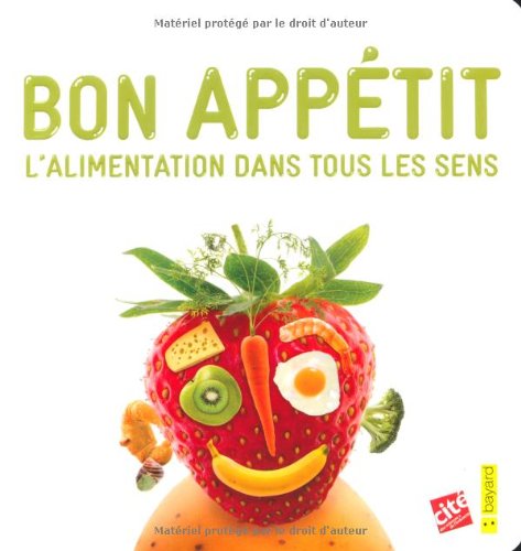 Bon appétit: L'alimentation dans tous les sens 9782747030618