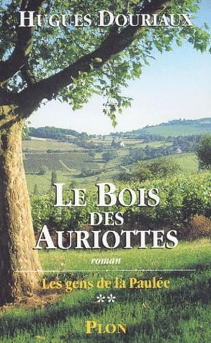 Les Gens de la Paulée, tome 2 : Le Bois des Auriottes 9782259196772