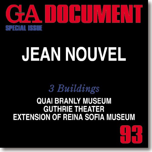 Jean Nouvel 3 Buildings: Quai Branley, Guthrie Theatre and Reina Sofia Extension 9784871401937