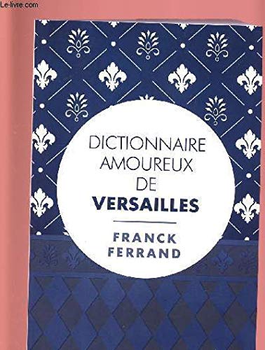DICTIONNAIRE AMOUREUX DE VERSAILLES 9782298089332