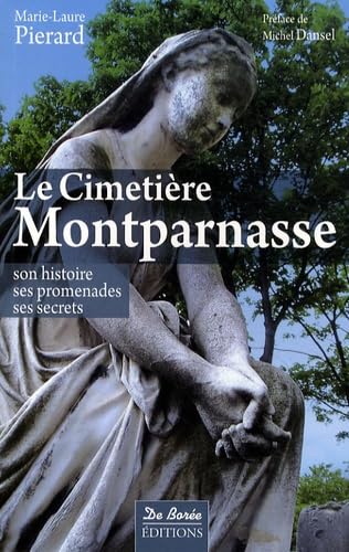 Le Cimetière Montparnasse : Son histoire, ses promenades, ses secrets 9782844948328