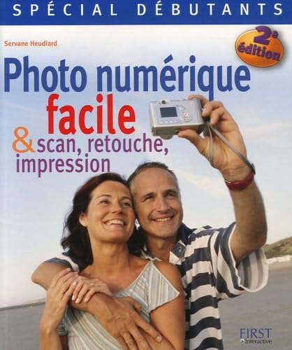 Photo numérique facile: Et scan, retouche, impression 9782844278494