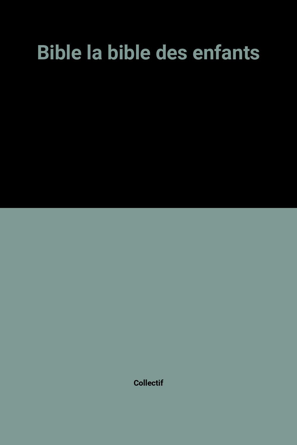 Bible la bible des enfants 9782261011797
