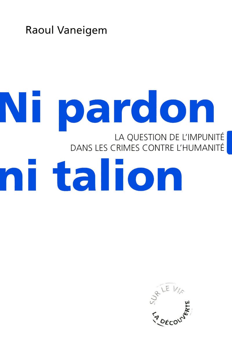 Ni pardon ni talion: La question de l'impunité dans les crimes contre l'humanité 9782707151049
