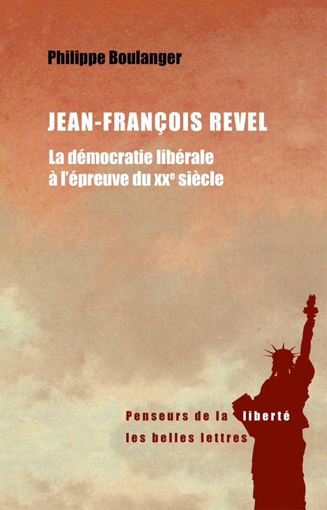 Jean-François Revel: Ou la démocratie libérale à l'épreuve du XXe siècle 9782251399041