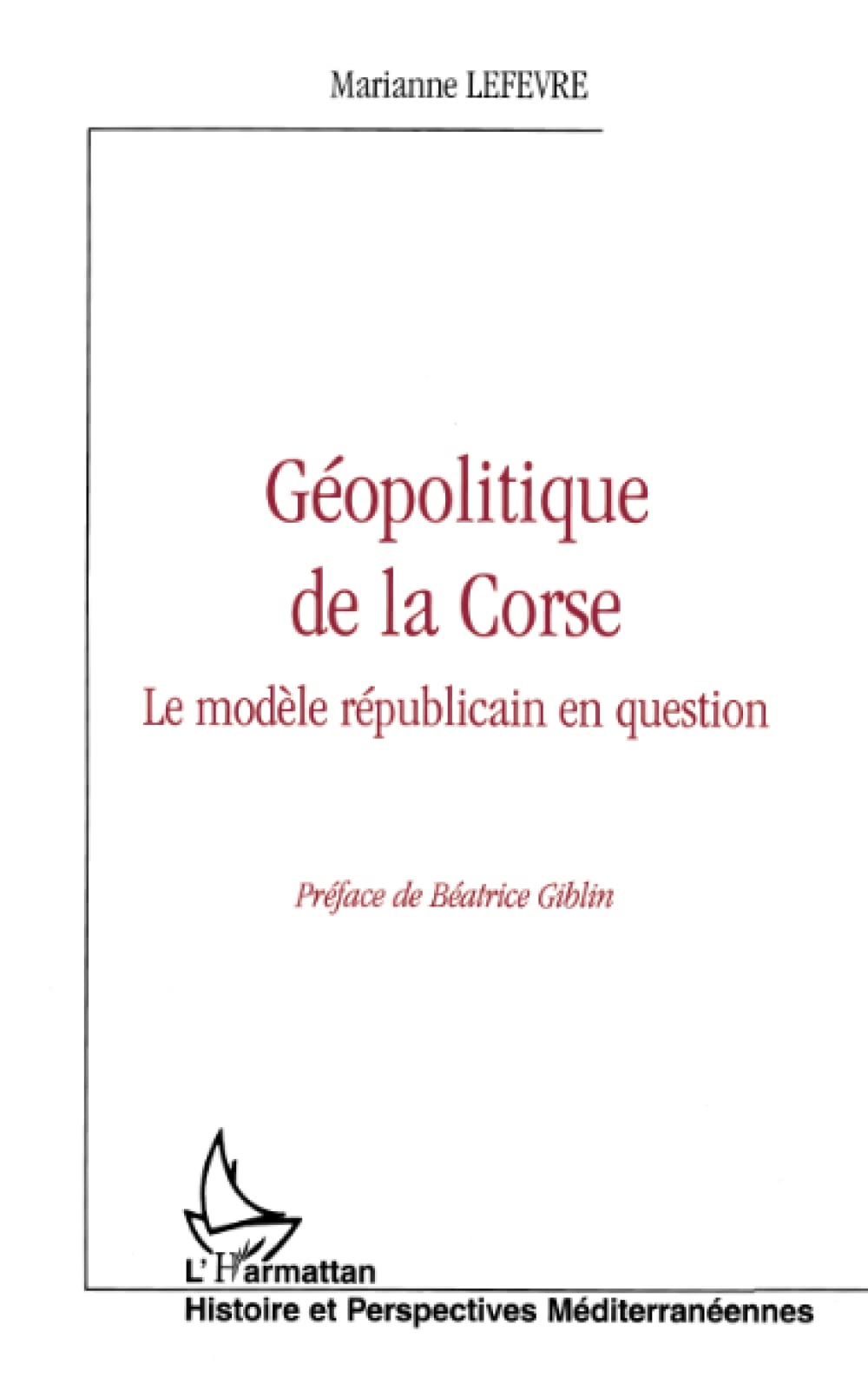 GEOPOLITIQUE DE LA CORSE: Le modèle républicain en question 9782738490759