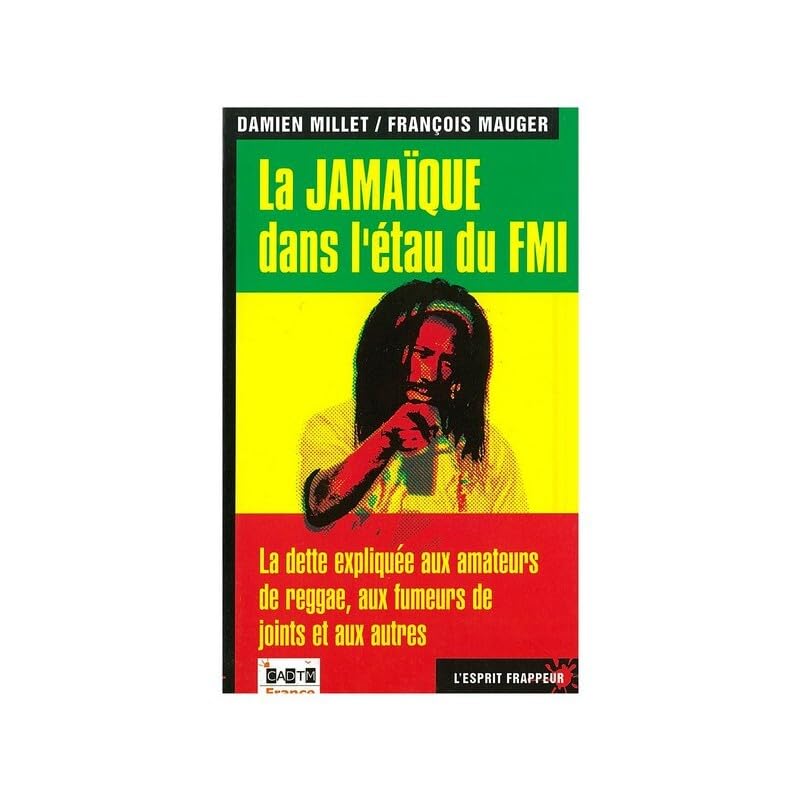 La Jamaïque dans l'étau du FMI: La dette expliquée aux amateurs de reggae, aux fumeurs de joints et aux autres 9782844052063