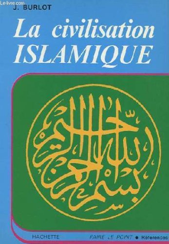 LA CIVILISATION ISLAMIQUE 9782010077975