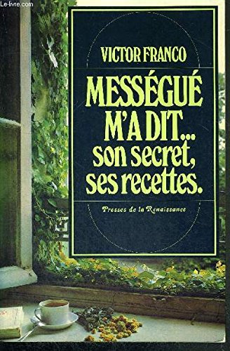 MESSEGUE M A DIT... SON SECRET SES RECETTES