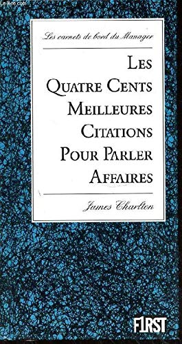 Les Quatre cents meilleures citations pour parler affaires 9782876910331