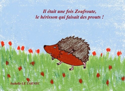 Il etait une fois Zoufroute, le herisson qui faisait des prouts ! (6-8 ans): Le respect 9791094349038