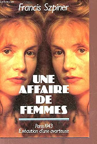Une Affaire de femmes: Paris, 1943, exécution d'une avorteuse 9782724240368