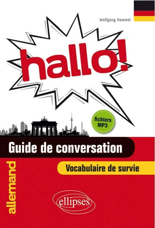 Hallo !: Guide de conversation, vocabulaire de survie 9782340004887