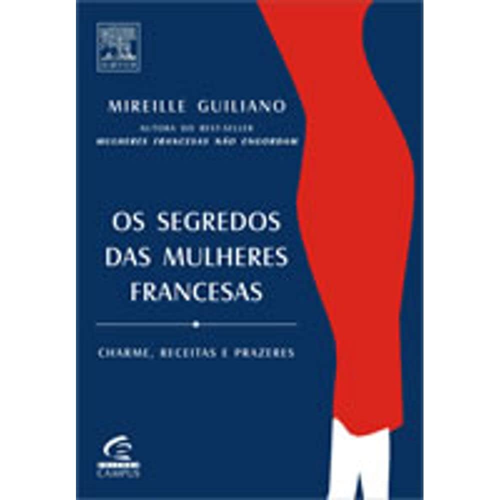 Os Segredos Das Mulheres Francesas. Charme Receitas E Prazeres (Em Portuguese do Brasil) 9788535222579