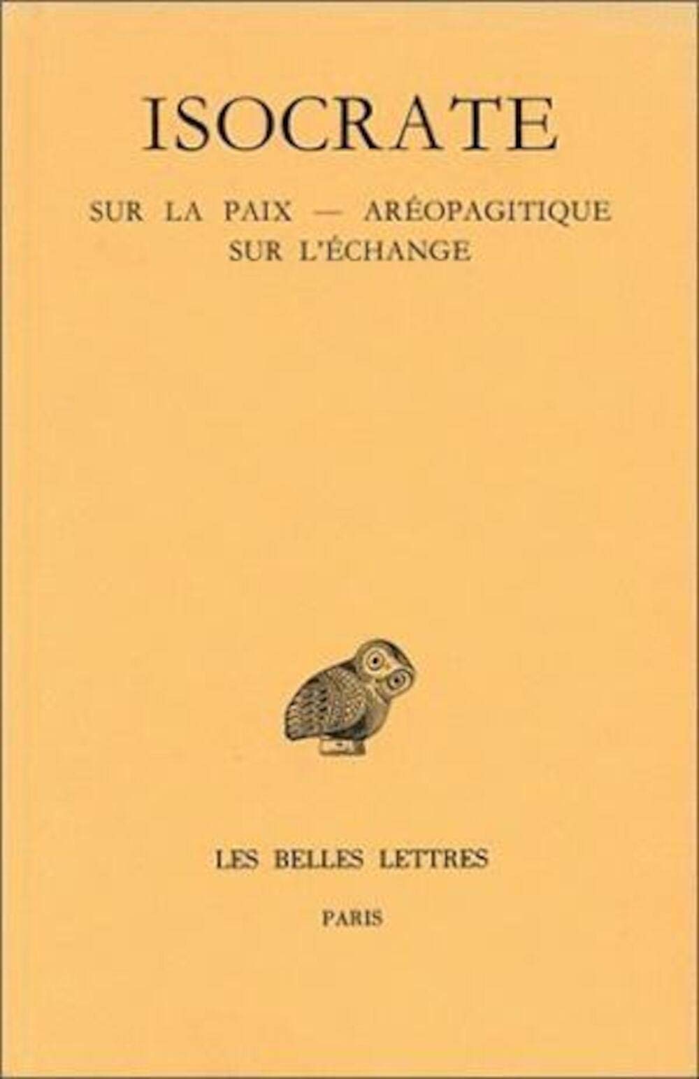 Discours, tome 3 : Sur la paix - Aréopagitique - Sur l'échange 9782251001746