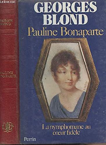 Pauline Bonaparte: La nymphomane au coeur fidèle 9782262004187