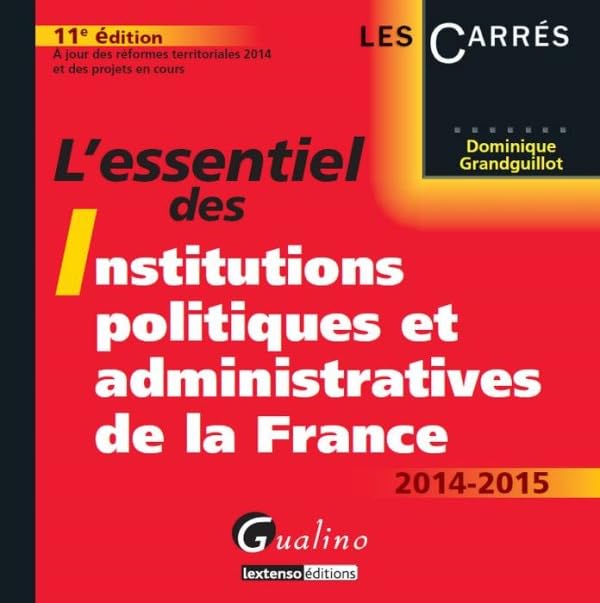 L'Essentiel des Institutions politiques et administratives de la France 2014-2015, 11ème Ed 9782297040167
