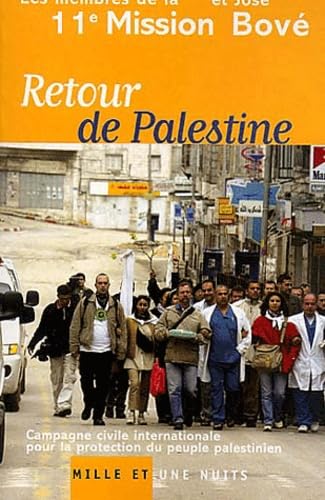 Retour De Palestine. Campagne Civile Internationale Pour La Protection Du Peuple Palestinien 9782842056995