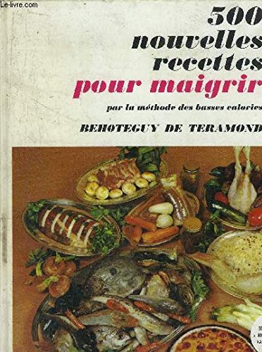 500 nouvelles recettes pour maigrir : Par la méthode des basses-calories 9782724211733