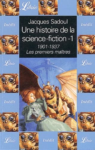 UNE HISTOIRE DE LA SCIENCE-FICTION - 1901-1937 LES PREMIER MAITRES T1 (1) 9782290321102