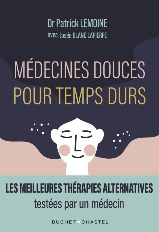 Médecines douces pour temps durs: Les meilleures thérapies alternatives, testées par un médecin 9782283034590