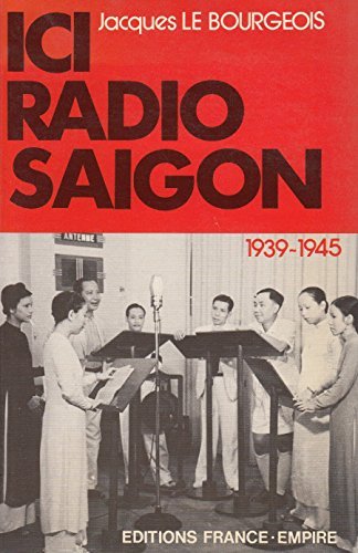 Ici Radio-Saigon: 1939-1945 9782704804597