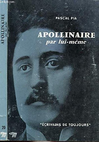 APOLLINAIRE PAR LUI-MEME - COLLECTION MICROCOSME "ECRIVAINS DE TOUJOURS" N°20