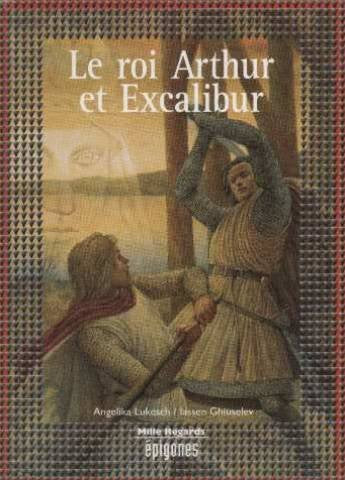 Le Roi Arthur Et Excalibur 9782736627263