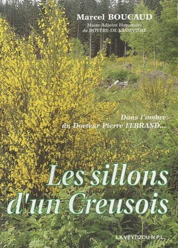 Les sillons d'un Creusois: Dans l'ombre du Docteur Pierre Ferrand... 9782351920596