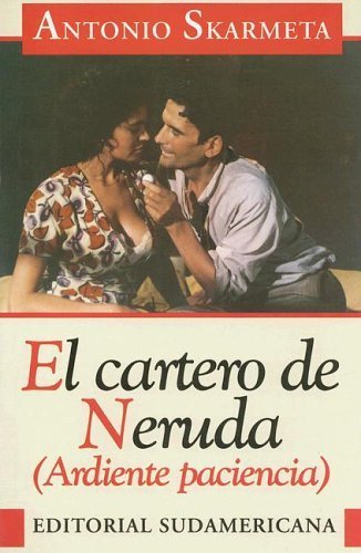 El Cartero De Neruda: (Ardiente Paciencia) 9789500710695
