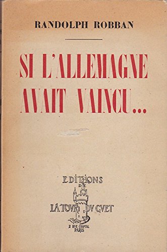 Randolph Robban. Si l'Allemagne avait vaincu : Traduit par Henriette Duplex