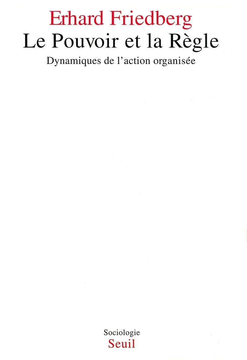 Le Pouvoir et la Règle. Dynamiques de l'action organisée 9782020196550