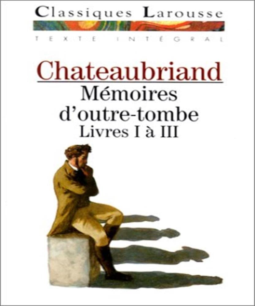 Mémoires d'outre-tombe, livres 1 à 3 9782038710779